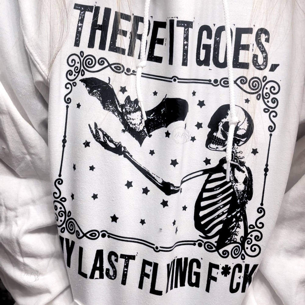 There goes my last f*ck white hoodie